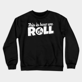 'This Is How I Roll' Hilarous Wheelchair Gift Crewneck Sweatshirt